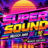 Super Sound Anni ’80 e ’90